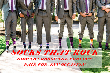 Socks that Rock: How to Choose the Perfect Pair for Any Occasion