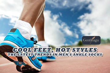 Cool Feet, Hot Styles: The Latest Trends in Men's Ankle Socks