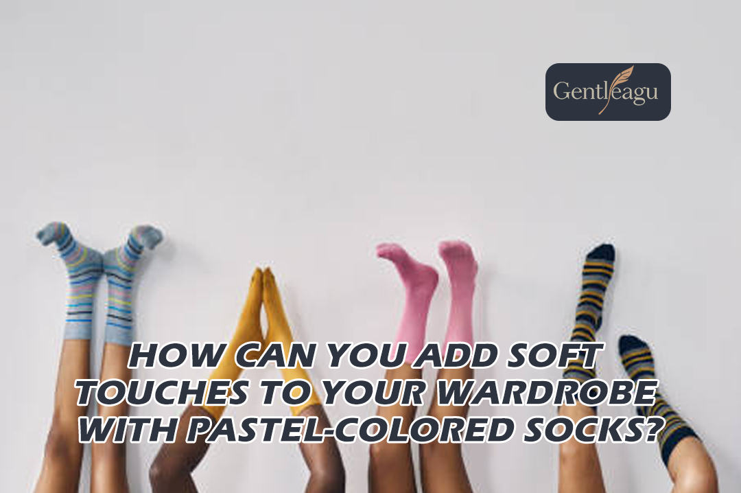 How Can You Add Soft Touches to Your Wardrobe with Pastel-Colored Socks?