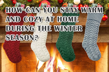 How Can You Stay Warm and Cozy at Home During the Winter Season?