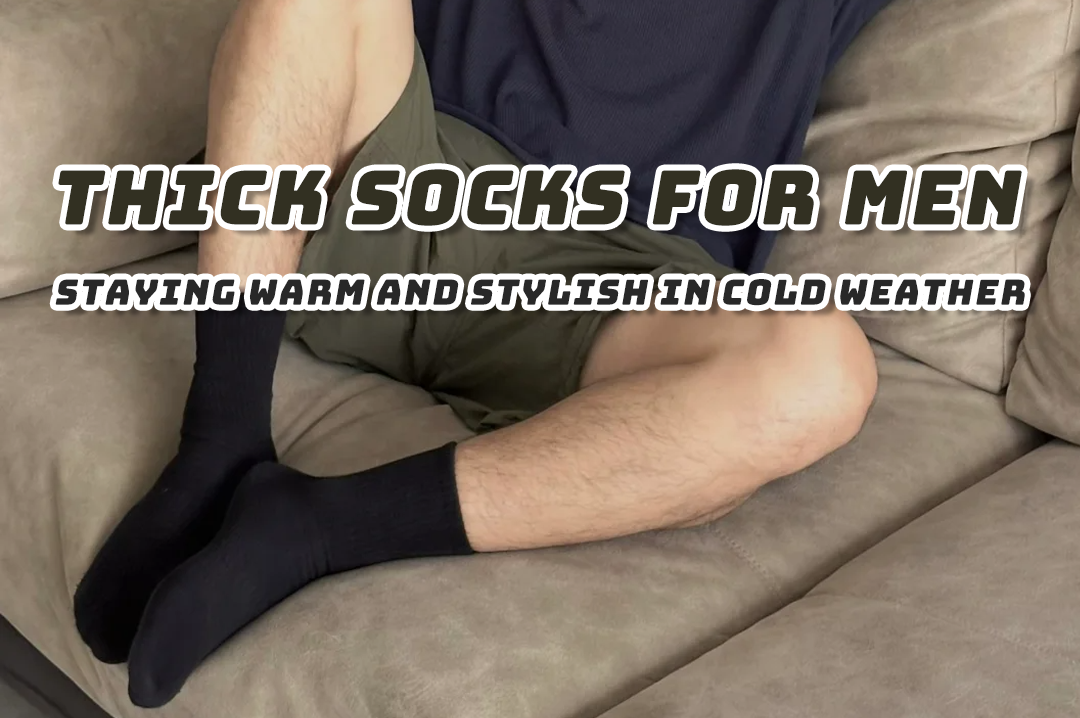 Thick Socks for Men: Staying Warm and Stylish in Cold Weather