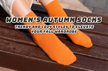 Women's Autumn Socks: Trendy and Cozy Styles to Elevate Your Fall Wardrobe