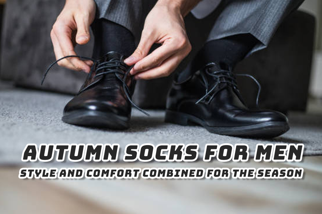 Autumn Socks for Men: Style and Comfort Combined for the Season